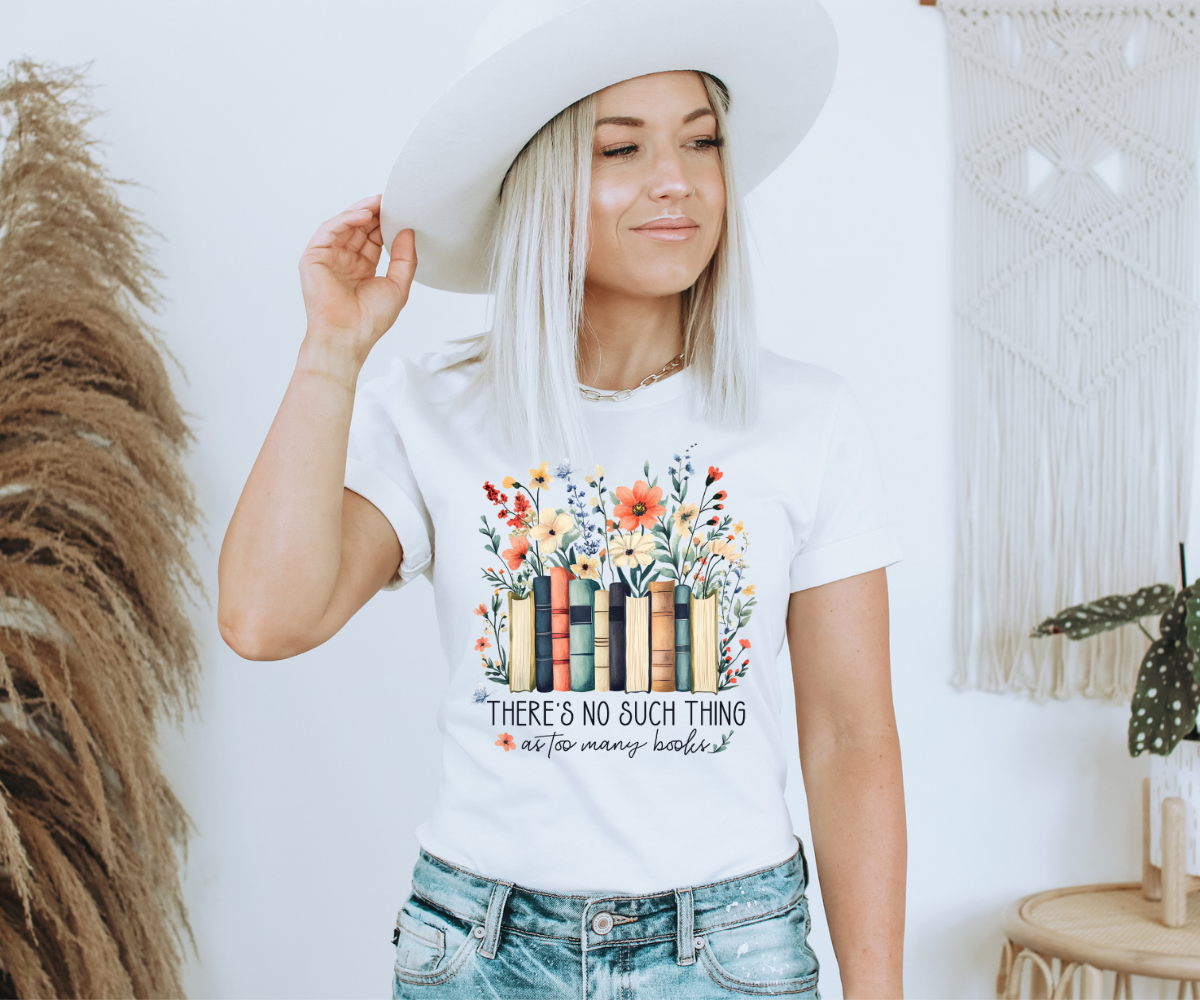 There's No Such Thing As Too Many Books Tee