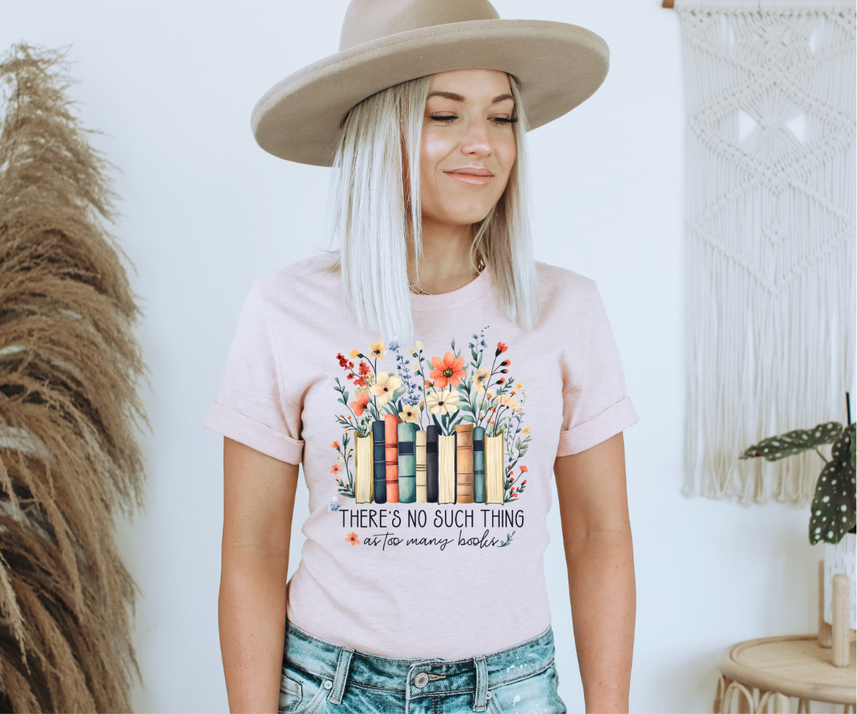 There's No Such Thing As Too Many Books Tee