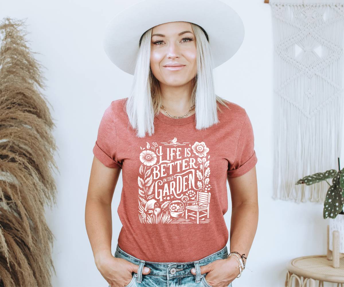 Life Is Better In The Garden Tee