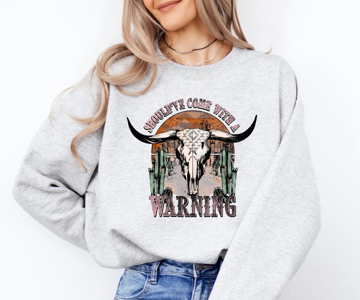 Should've Come With A Warning Sweatshirt