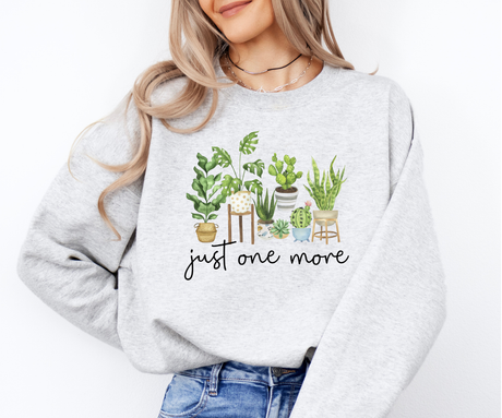 Just One More Plant Sweatshirt