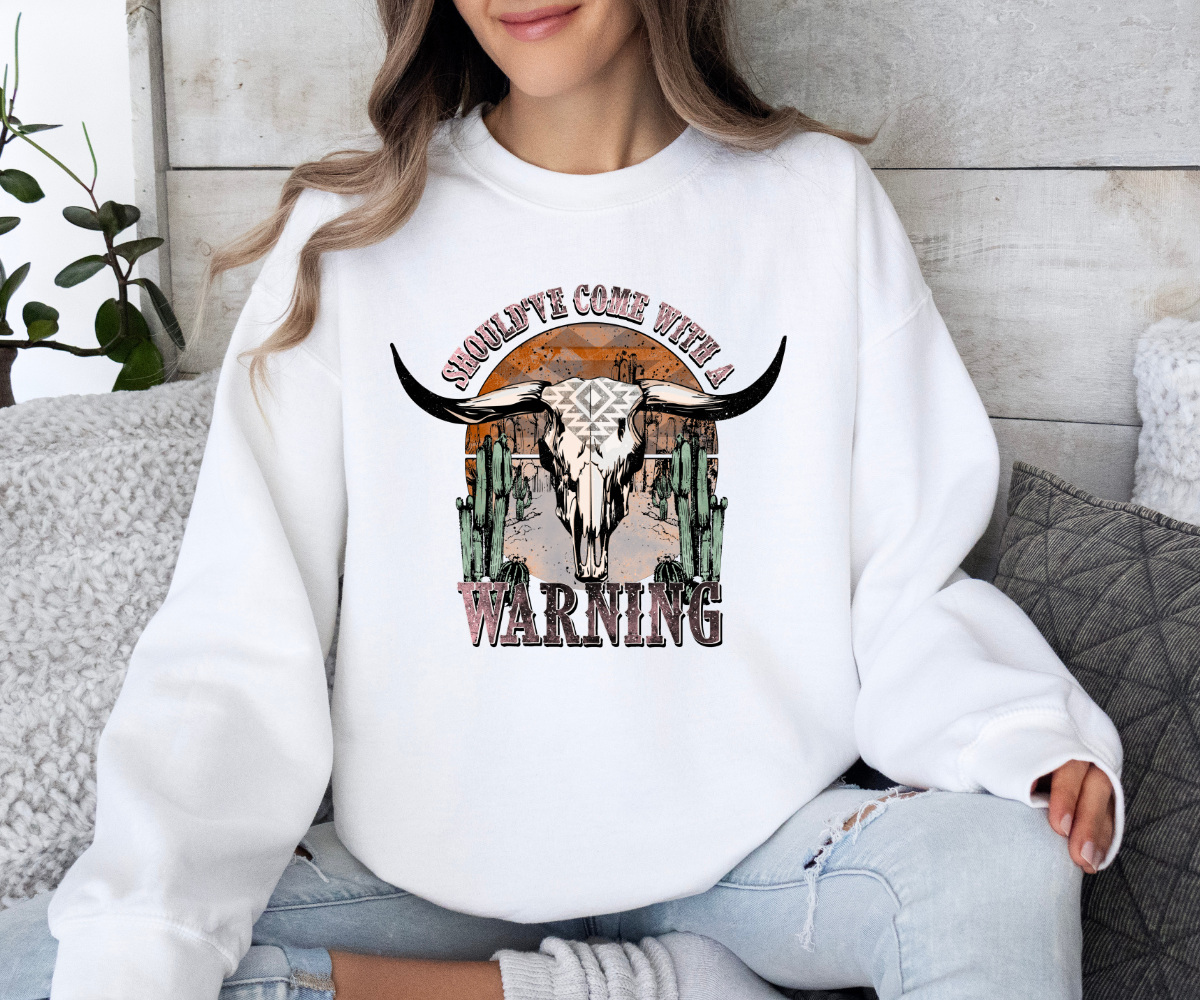 Should've Come With A Warning Sweatshirt