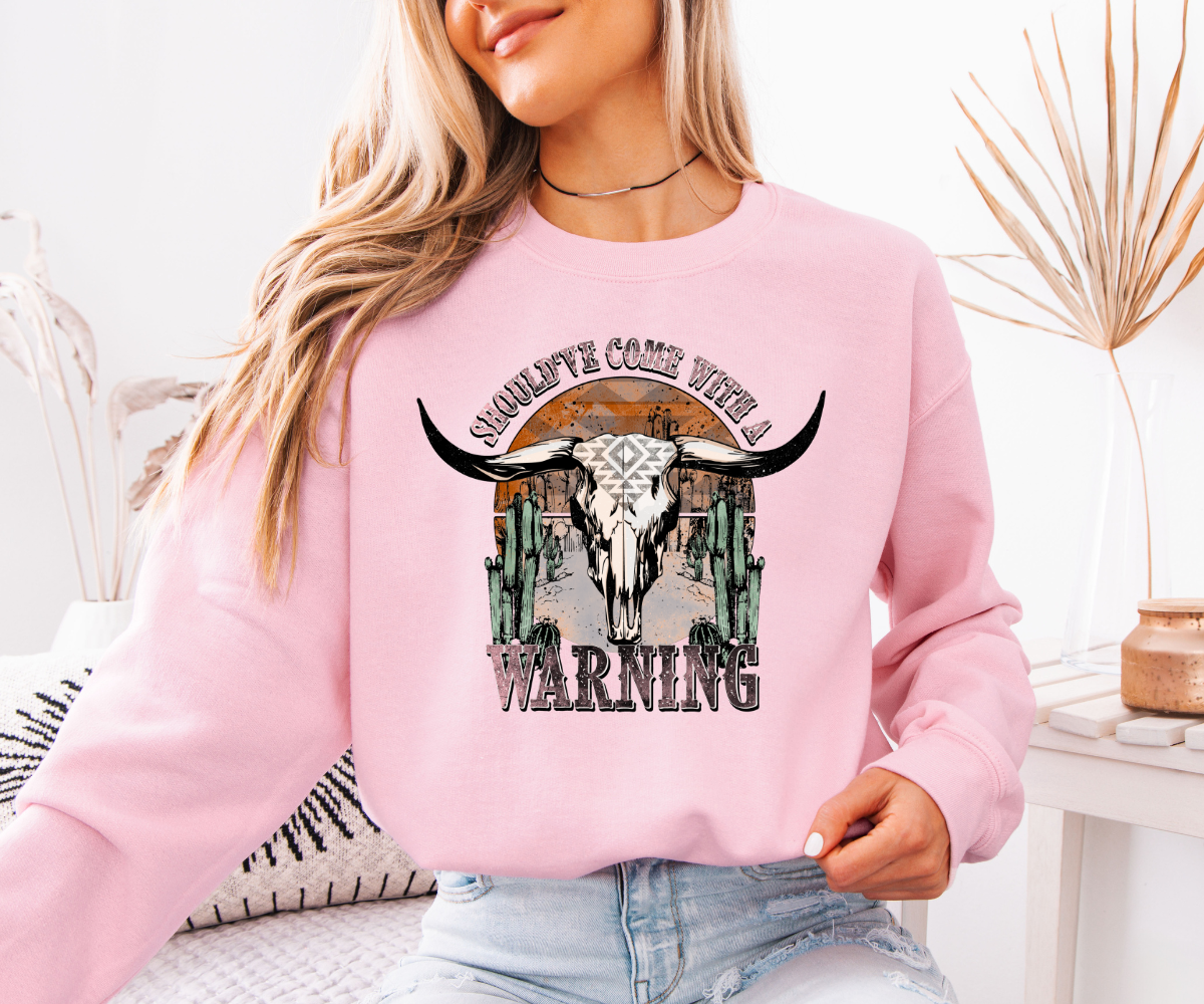 Should've Come With A Warning Sweatshirt