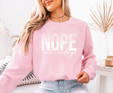 Nope Not Today Sweatshirt