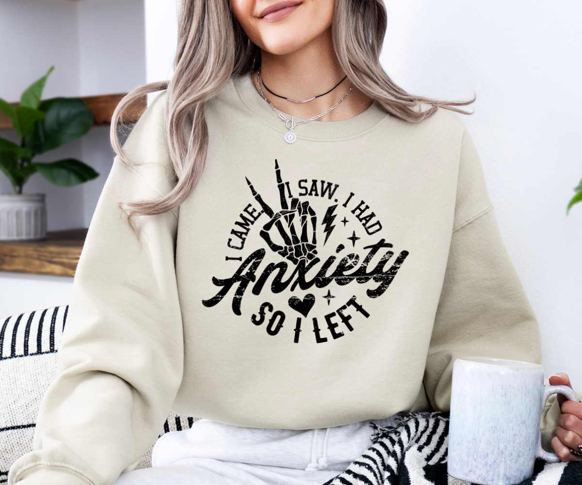 I Had Anxiety So I Left Sweatshirt